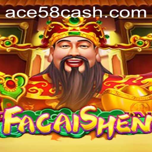 Discover the Exciting World of FaCaiShen with ACE58